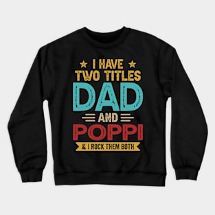 I Have Two Titles Dad And Poppi Funny Fathers Day Crewneck Sweatshirt